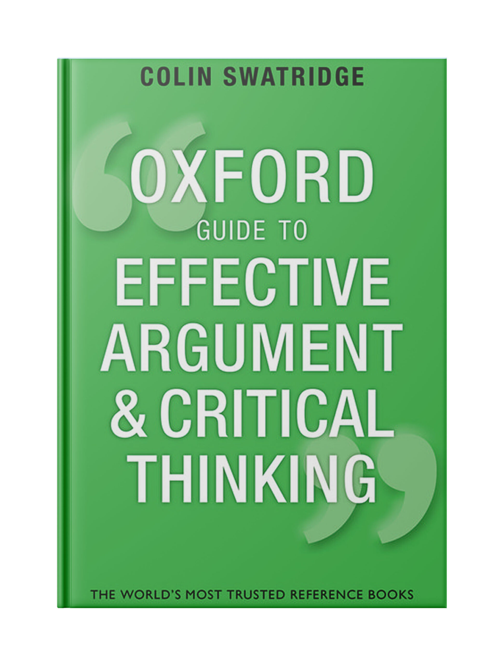 The Oxford Guide to Effective Argument and Critical Thinking